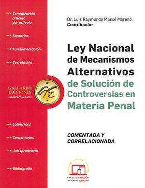 LEY NACIONAL DE MECANISMOS ALTERNATIVOS DE SOLUCIÓN DE CONTROVERSIAS EN MATERIA PENAL - COMENTADA Y CORRELACIONADA - 1.ª ED. 2024 (TAMAÑO CARTA)