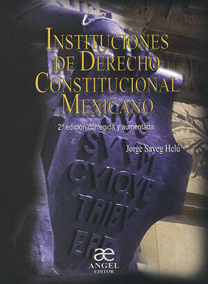 INSTITUCIONES DE DERECHO CONSTITUCIONAL MEXICANO - 2.ª ED. 2002