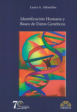 IDENTIFICACIÓN HUMANA Y BASE DE DATOS GENÉTICOS - 1.ª ED. 2009