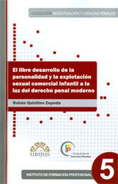 LIBRE DESARROLLO DE LA PERSONALIDAD Y LA EXPLOTACIÓN SEXUAL COMERCIAL INFANTIL A LA LUZ DEL DERECHO PENAL MODERNO - 1.ª ED. 2010