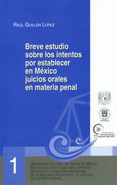 BREVE ESTUDIO SOBRE LOS INTENTOS POR ESTABLECER EN MÉXICO JUICIOS ORALES EN MATERIA PENAL