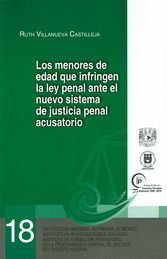 MENORES DE EDAD QUE INFRINGEN LA LEY PENAL ANTE EL NUEVO SISTEMA DE JUSTICIA PENAL ACUSATORIO, LOS