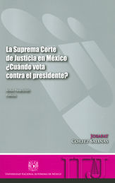 SUPREMA CORTE DE JUSTICIA EN MÉXICO, LA ¿CUÁNDO VOTA CONTRA EL PRESIDENTE?
