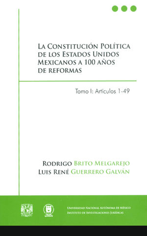 CONSTITUCIÓN POLÍTICA DE LOS ESTADOS UNIDOS MEXICANOS A 100 AÑOS DE REFORMA, LA