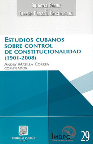 ESTUDIOS CUBANOS SOBRE CONTROL DE CONSTITUCIONALIDAD (1901-2008)