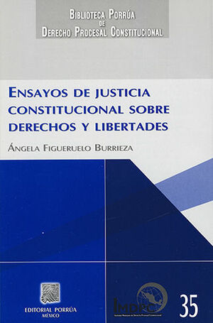 ENSAYOS DE JUSTICIA CONSTITUCIONAL SOBRE DERECHOS Y LIBERTADES