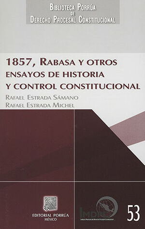 1857, RABASA Y OTROS ENSAYOS DE HISTORIA Y CONTROL CONSTITUCIONAL
