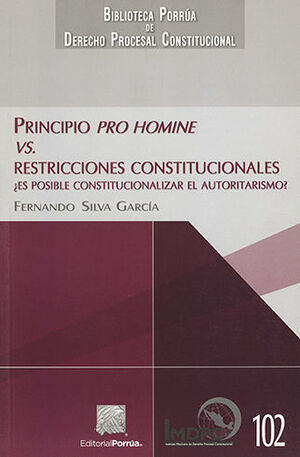 PRINCIPIO PRO HOMINE VS. RESTRICCIONES CONSTITUCIONALES  -  1.ª ED. 2014,  2.ª REIMP. 2021