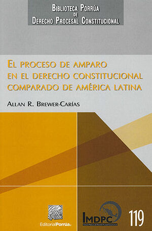 PROCESO DE AMPARO EN EL DERECHO CONSTITUCIONAL COMPARADO DE AMÉRICA LATINA