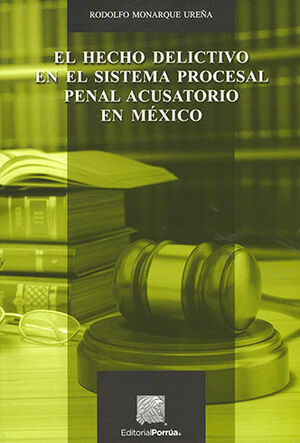 HECHO DELICTIVO EN EL SISTEMA PROCESAL PENAL ACUSATORIO EN MÉXICO, EL