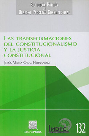 TRANSFORMACIONES DEL CONSTITUCIONALISMO Y LA JUSTICIA CONSTITUCIONAL, LA