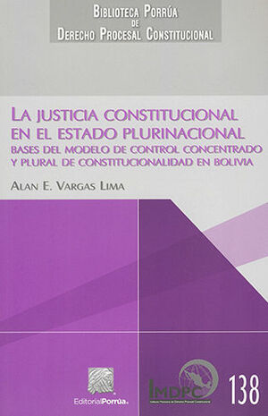 JUSTICIA CONSTITUCIONAL EN EL ESTADO PLURINACIONAL, LA