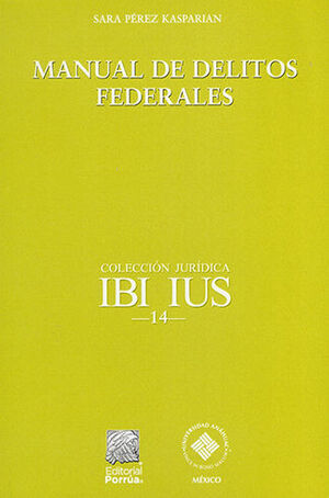 MANUAL DE DELITOS FEDERALES - 1.ª ED. 2017, 2.ª REIMP. 2021