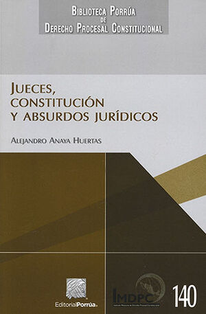 JUECES, CONSTITUCIÓN Y ABSURDOS JURÍDICOS