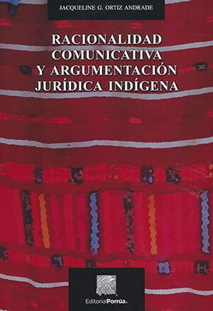 RACIONALIDAD COMUNICATIVA Y ARGUMENTACIÓN JURÍDICA INDÍGENA