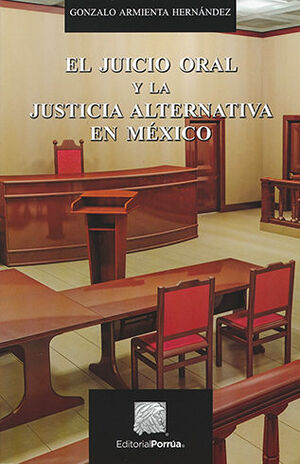 JUICIO ORAL Y LA JUSTICIA ALTERNATIVA EN MEXICO, EL - 5ª ED.