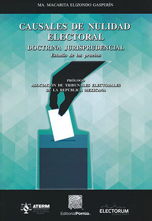 CAUSALES DE NULIDAD ELECTORAL: DOCTRINA JURISPRUDENCIAL, ESTUDIO DE LAS PRUEBAS  -  3.ª ED. 2019