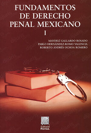 FUNDAMENTOS DE DERECHO PENAL MEXICANO I - 2.ª ED. 2019  - 1.ª REIMP. 2022