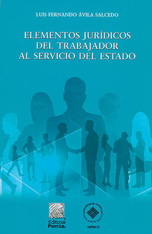 ELEMENTOS JURÍDICOS DEL TRABAJADOR AL SERVICIO DEL ESTADO