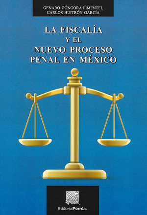 FISCALÍA Y EL NUEVO PROCESO PENAL EN MÉXICO, LA