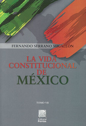 VIDA CONSTITUCIONAL DE MÉXICO, LA - TOMO VII