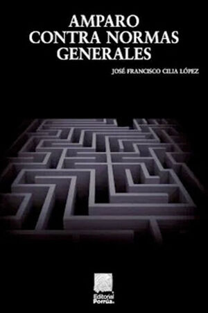 AMPARO CONTRA NORMAS GENERALES - 2.ª ED. 2021