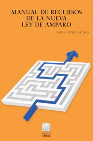 MANUAL DE RECURSOS DE LA NUEVA LEY DE AMPARO - 3.ª ED. 2021 ACTUALIZADA