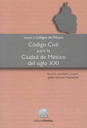 CÓDIGO CIVIL PARA LA CIUDAD DE MÉXICO DEL SIGLO XXI - 76.ª ED. 2022