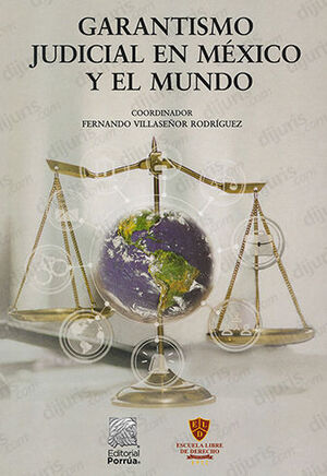 GARANTISMO JUDICIAL EN MÉXICO Y EL MUNDO - 1.ª ED. 2023