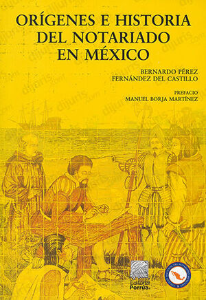 ORÍGENES E HISTORIA DEL NOTARIADO EN MÉXICO - 5.ª ED. 2022