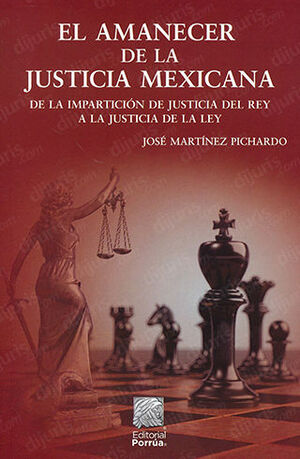 AMANECER DE LA JUSTICIA MEXICANA, EL - 1.ª ED. 2022
