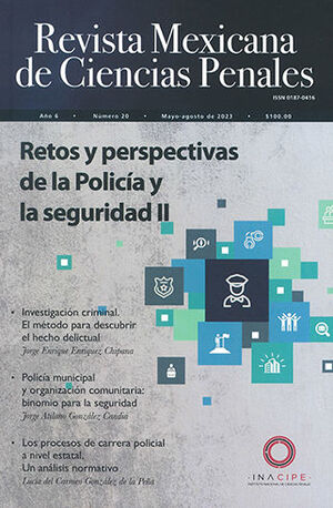 REVISTA MEXICANA DE CIENCIAS PENALES NÚM. 20 (MAYO-AGOSTO 2023) RETOS Y PERSPECTIVAS DE LA POLICÍA Y LA SEGURIDAD II