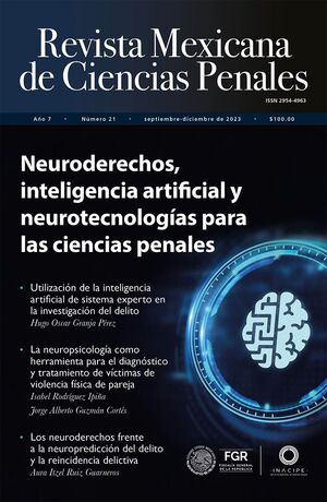 REVISTA MEXICANA DE CIENCIAS PENALES NÚM. 21 (SEPTIEMBRE - DICIEMBRE 2023) - NEURODERECHOS, INTELIGENCIA ARTIFICIAL Y NEUROTECNOLOGÍAS PARA LAS CIENCIAS PENALES