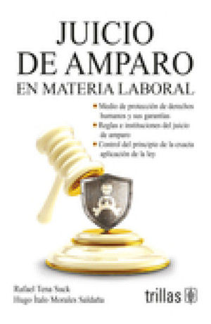 JUICIO DE AMPARO EN MATERIA LABORAL - 2.ª ED. 2016; 1.ª REIMP. 2020