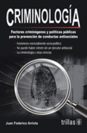 CRIMINOLOGIA: FACTORES CRIMINOGENOS Y POLITICAS PUBLICAS PARA