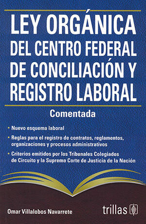 LEY ORGÁNICA DEL CENTRO FEDERAL DE CONCILIACIÓN Y REGISTRO LABORAL - COMENTADA - 1.ª ED. 2022