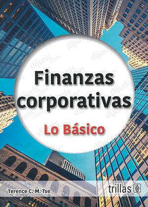 FINANZAS CORPORATIVAS. LO BASICO  -  1.ª ED. 2023