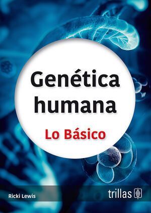 GENÉTICA HUMANA (LO BÁSICO)  - 1.ª ED. EN ESPAÑOL 2023