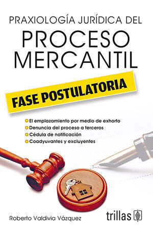 PRAXIOLOGÍA JURÍDICA DEL PROCESO MERCANTIL. FASE POSTULATORIA - 3.ª ED. 2024