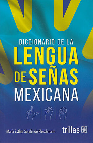 DICCIONARIO DE LA LENGUA DE SEÑAS MEXICANA - 1.ª ED. 2024