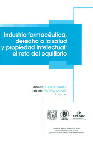 INDUSTRIA FARMACÉUTICA, DERECHO A LA SALUD Y PROPIEDAD INTELECTUAL: EL RETO DEL EQUILIBRIO