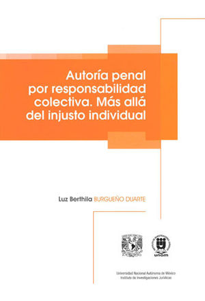 AUTORÍA PENAL POR RESPONSABILIDAD COLECTIVA. MÁS ALLÁ DEL INJUSTO INDIVIDUAL