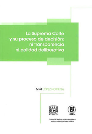 SUPREMA CORTE Y SU PROCESO DE DECISIÓN: NI TRANSPARENCIA NI CALIDAD DELIBERATIVA