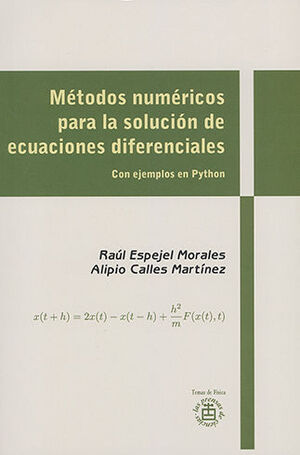 MÉTODOS NUMÉRICOS PARA LA SOLUCIÓN DE ECUACIONES DIFERENCIALES. CON EJEMPLOS DE PYTHON