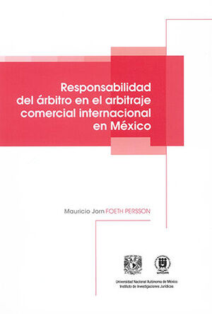 RESPONSABILIDAD DEL ÁRBITRO EN EL ARBITRAJE COMERCIAL INTERNACIONAL EN MÉXICO