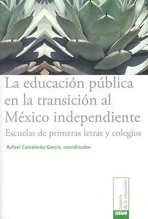 EDUCACIÓN PÚBLICA EN LA TRANSICIÓN AL MÉXICO INDEPENDIENTE, LA