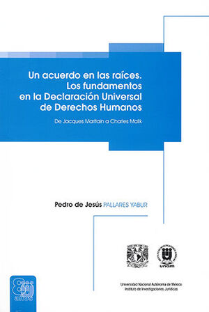 UN ACUERDO EN LAS RAÍCES. LOS FUNDAMENTOS EN LA DECLARACIÓN UNIVERSAL DE DERECHOS HUMANOS