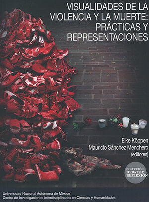 VISUALIDADES DE LA VIOLENCIA Y LA MUERTE: PRÁCTICAS Y REPRESENTACIONES. VOLUMEN 83