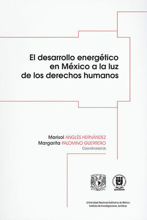 DESARROLLO ENERGÉTICO EN MÉXICO A LA LUZ DE LOS DERECHOS HUMANOS, EL