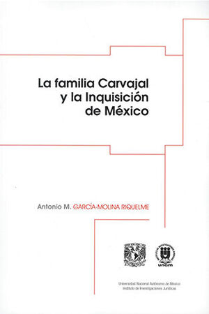 FAMILIA CARVAJAL Y LA INQUISICIÓN DE MÉXICO, LA